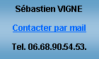 Zone de Texte: Sbastien VIGNEContacter par mailTel. 06.68.90.54.53.